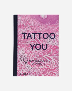 Tattoo You: A New Generation of Artists Book